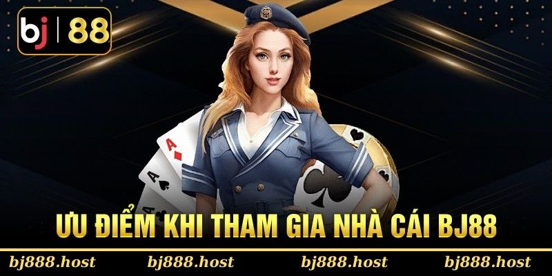 Ưu điểm khi tham gia nhà cái bj88